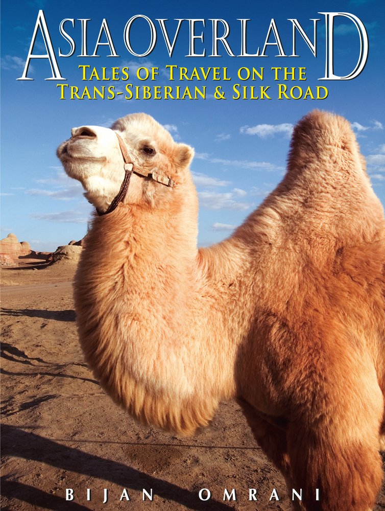 Asia Overland: Tales of Travel on the Trans-Siberian & Silk Road